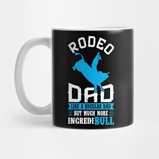 Rodeo Dad - Like A Regular Dad But More IncrediBULL Mug